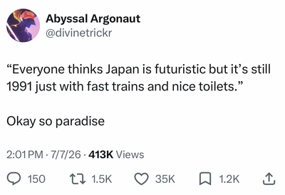 A screenshot of an X post on a white background. At the top left is a circular purple profile picture depicting a dark blue-purple silhouetted figure wearing a red cap with tiny white lettering. To its right, the account name reads “Abyssal Argonaut” with the handle “@divinetrickr” beneath it. The post text reads: “Everyone thinks Japan is futuristic but it’s still 1991 just with fast trains and nice toilets.” Below it is the line “Okay so paradise”. The footer reads “2:01 PM · 7/7/26 · 413K Views”, followed by engagement icons and counts: a speech bubble with “150”, repost arrows with “1.5K”, a heart with “35K”, a bookmark with “1.2K”, and a share icon with no visible count.